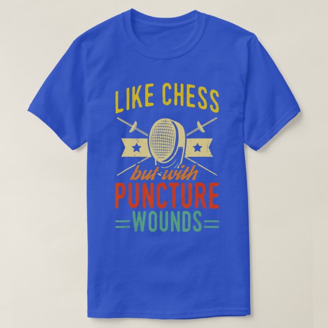 Fencing Design Like Chess But With Puncture Wounds T-Shirt (Design Front)