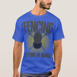 Fencing Everything In Balance (1) T-Shirt