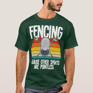 Fencing Fencing Because Other Sports Are Pointle T-Shirt