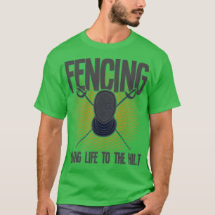 Fencing Fencing Living Life To The Hilt (1) T-Shirt