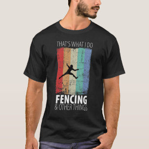 Fencing Fencing Martial Arts Sword Combat Fencing T-Shirt