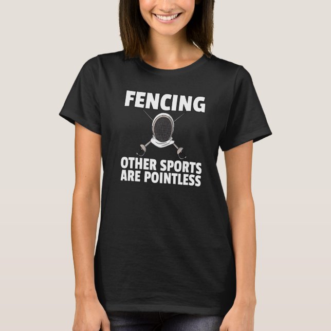 Fencing For Fence Player Fencer Coach T-Shirt (Front)