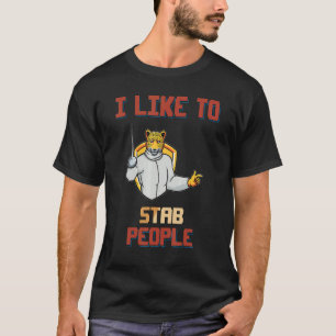 Fencing I Like To Stab People Humour Graphic T-Shirt