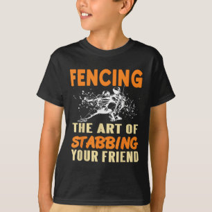 Fencing Joke Stab Your Friend Sport Humour Sarcasm T-Shirt