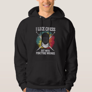 Fencing Like Chess But With Puncture Wounds Fencer Hoodie