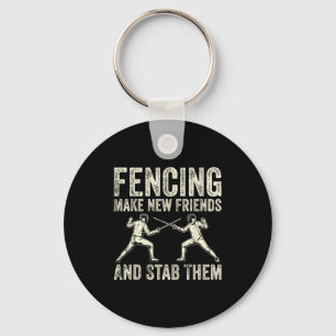 Fencing Make New Friends And Stab Them Funny Sword Key Ring