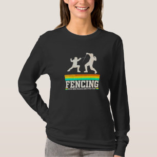 Fencing Make New Friends And Stab Them T-Shirt