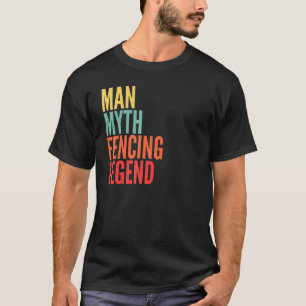Fencing Man Myth Fencing Legend T-Shirt