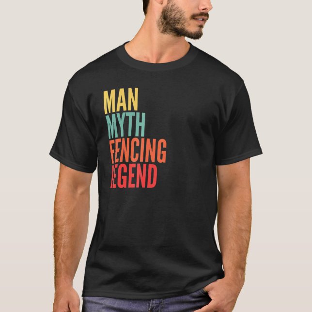 Fencing Man Myth Fencing Legend T-Shirt (Front)