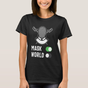 Fencing Mode Switch Mask On World Off Fencer Sword T-Shirt