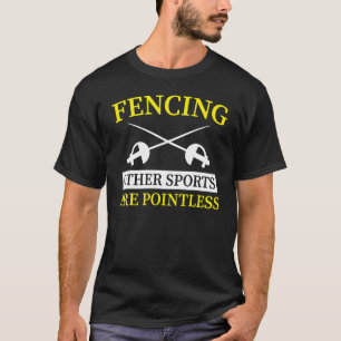 Fencing Other Sports Are Pointless 1 T-Shirt