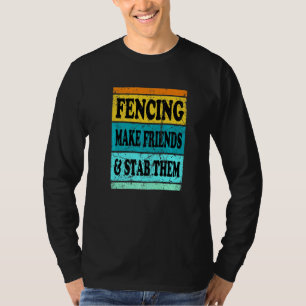 Fencing Sport Pun For Men Women Kids Make Friend T-Shirt