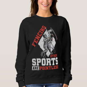 Fencing Sports Swordfighting Epee Sabre Dueler Swo Sweatshirt