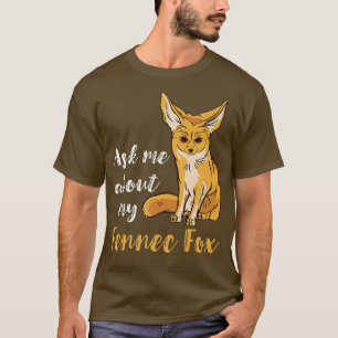 Fennec Fo Ask Me About Fennec Fo Lover Desert Anim T-Shirt