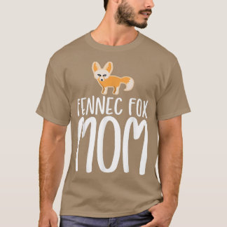 Fennec Fo Mom T-Shirt
