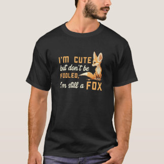 Fennec Fox Don t Be Fooled Fennec Foxes Animal Pet T-Shirt