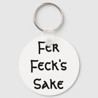 Fer Feck's Sake Key Ring
