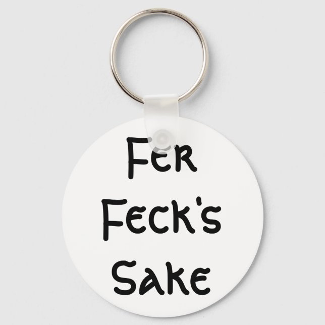 Fer Feck's Sake Key Ring (Front)