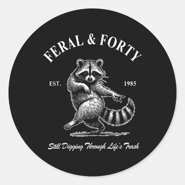 Feral &amp; Forty, Funny 40th Birthday Racoon, Fe Classic Round Sticker (Front)
