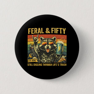 Feral and Fifty 50th Birthday Sarcastic Fiftieth 6 Cm Round Badge