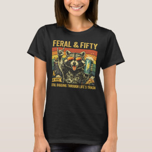 Feral and Fifty 50th Birthday Sarcastic Fiftieth T-Shirt