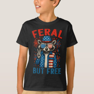 Feral And Free Funny Racoon Feral But Free 4th Of T-Shirt