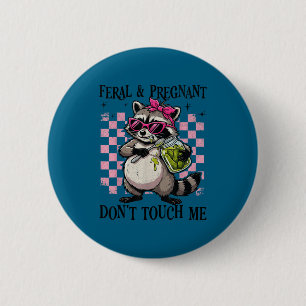 Feral and pregnant dont touch funny pregnancy humo 6 cm round badge