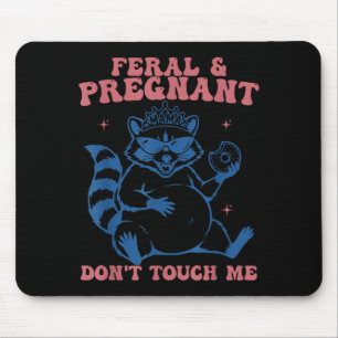 Feral and Pregnant Dont Touch Funny Pregnancy Mouse Mat