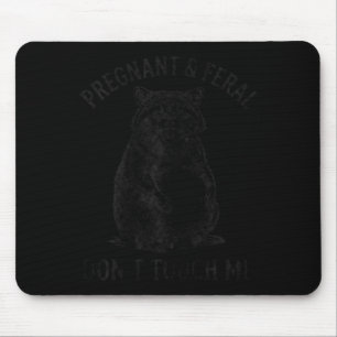 Feral And Pregnant Dont Touch Funny Pregnancy Mouse Mat