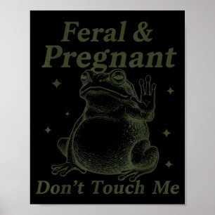 Feral and Pregnant Dont Touch Funny Pregnant Frog Poster