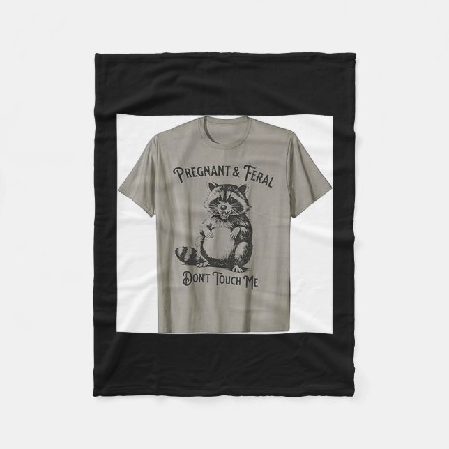 Feral And Pregnant Dont Touch Me Funny Pregnancy H Fleece Blanket (Front)