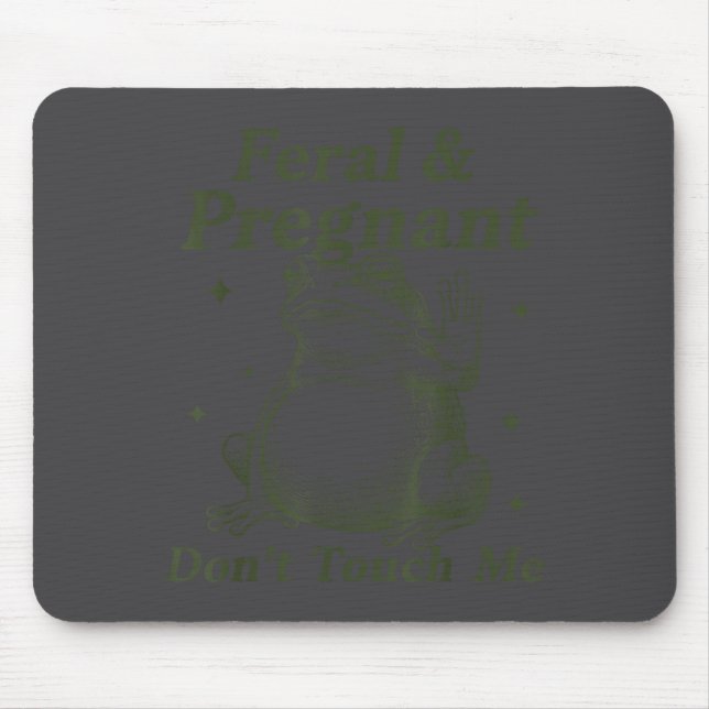 Feral And Pregnant Don't Touch Me Funny Pregnant F Mouse Mat (Front)