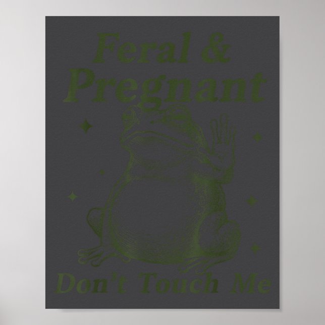 Feral And Pregnant Don't Touch Me Funny Pregnant F Poster (Front)