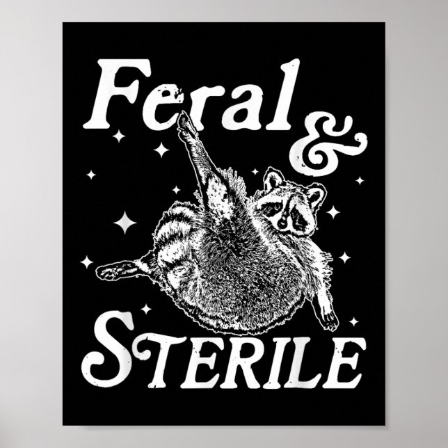 Feral And Sterile, Funny Racoon Meme  Poster (Front)