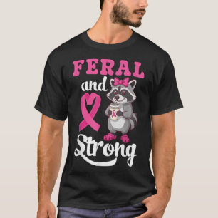 Feral And Strong Breast Cancer Awareness Racoon P T-Shirt