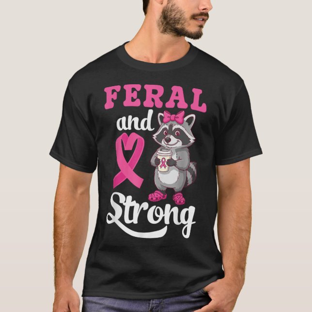 Feral And Strong Breast Cancer Awareness Racoon P T-Shirt (Front)
