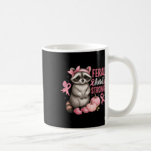 Feral And Strong Racoon Pink Ribbon Courage  Coffee Mug