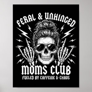 Feral And Unhinged Moms Club Funny Mum Skeleton Poster