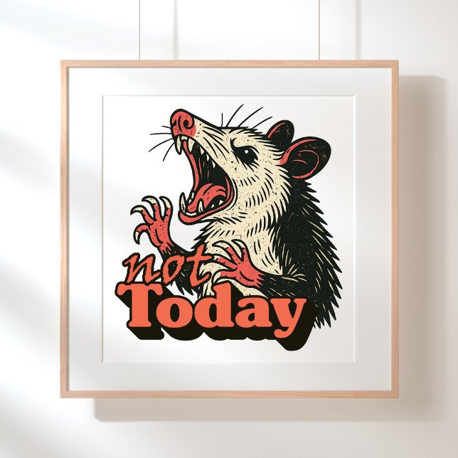 Feral Angry Possum Not Today Typography Poster (Make a fierce statement with this feral possum design
)