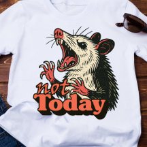 Feral Angry Possum Not Today Typography