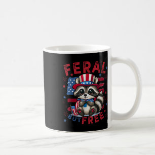 Feral But Free Funny 4th Of July Patriotic Racoon Coffee Mug