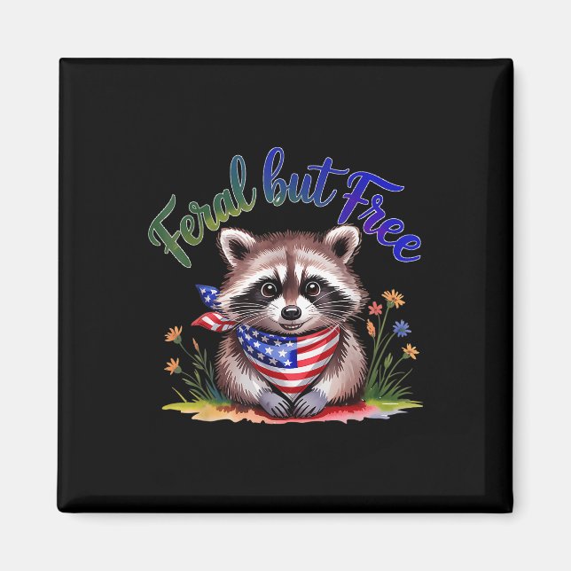 Feral But Free Funny Racoon 4th Of July Womens Pa Magnet (Front)