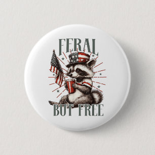 Feral But Free Funny Sarcastic 4th Of July  6 Cm Round Badge