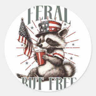 Feral But Free Funny Sarcastic 4th Of July Classic Round Sticker