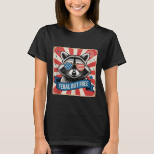 Feral But Free Racoon 4th Of July Trash Panda Gir T-Shirt