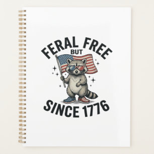 Feral But Free Since 1776 Racoon Patriotic Shirt Planner