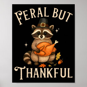 Feral But Thankful Funny Thanksgiving Raccoon Poster