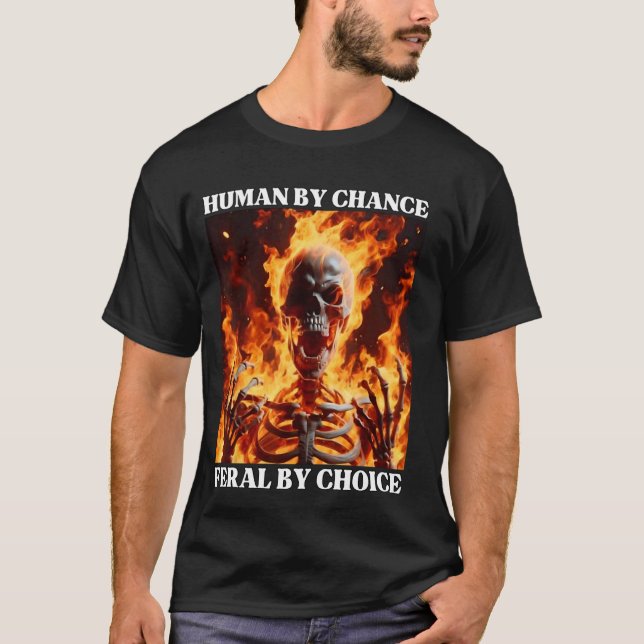 Feral By Choice Funny Cringe Hard Skeleton Meme Fl T-Shirt (Front)
