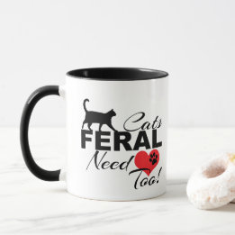 Feral Cats Need Love Too Cat Mug