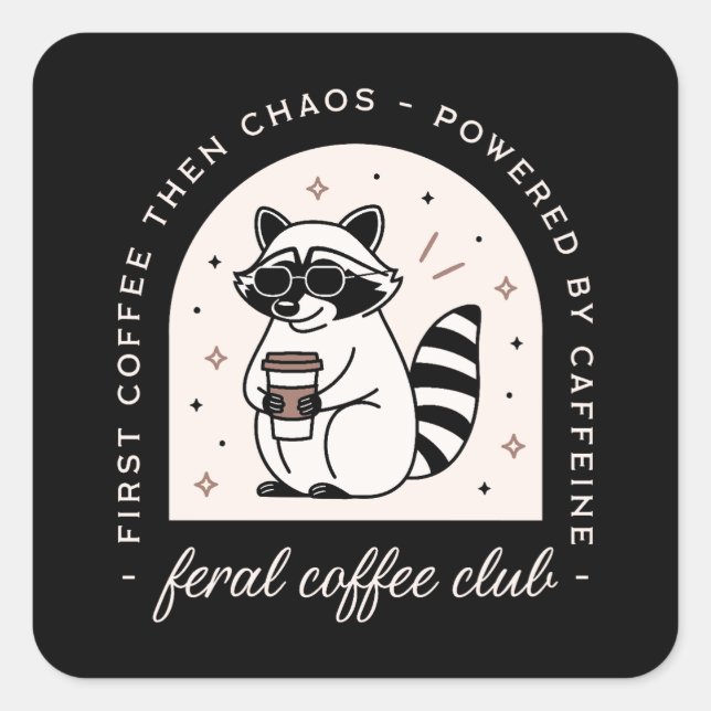 Feral coffee club funny racoon lovers girls squad square sticker (Front)